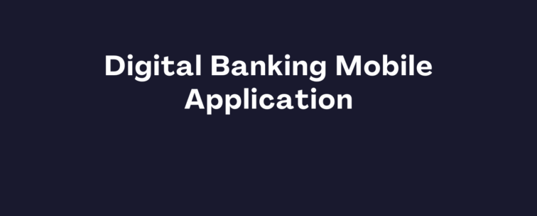 Digital Banking Mobile Application