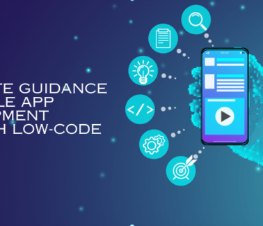 Complete Guidance on Mobile App Development Through Low-Code